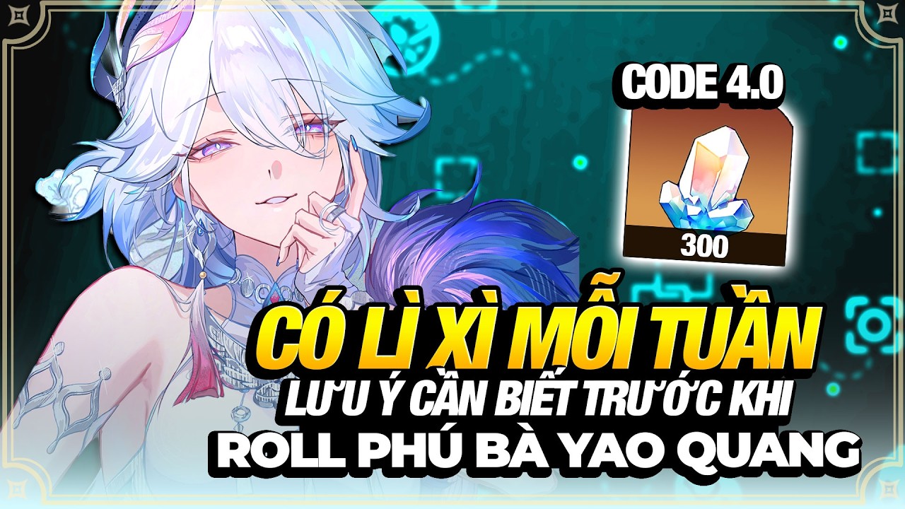 Những Lưu ý PHẢI BIẾT Trước Khi Roll Phú Bà Yao Quang, Free Lì Xì Mỗi Tuần, 3 Code Mới 4.0