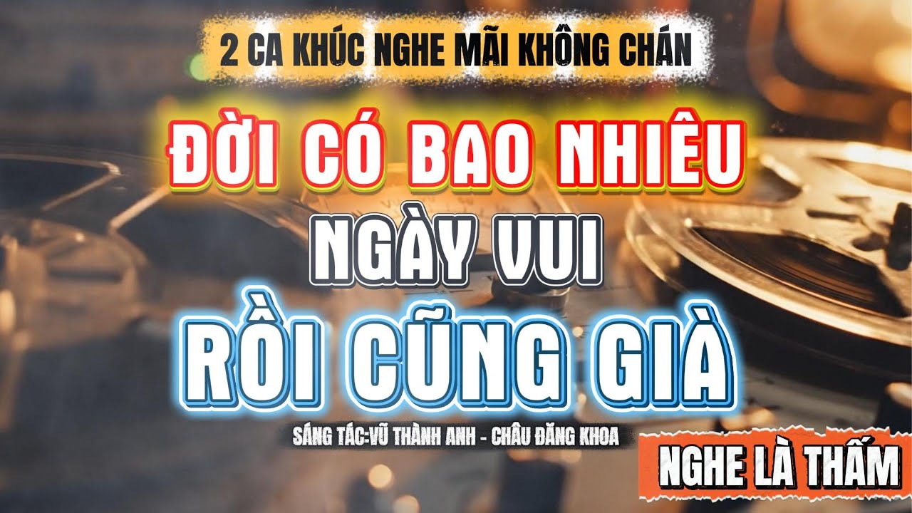 Rồi Cũng Già - Đời Có Bao Nhiêu Ngày Vui (COVER)- Càng Nhhe Càng Hay [ Ngày mai rồi mình cũng già ]
