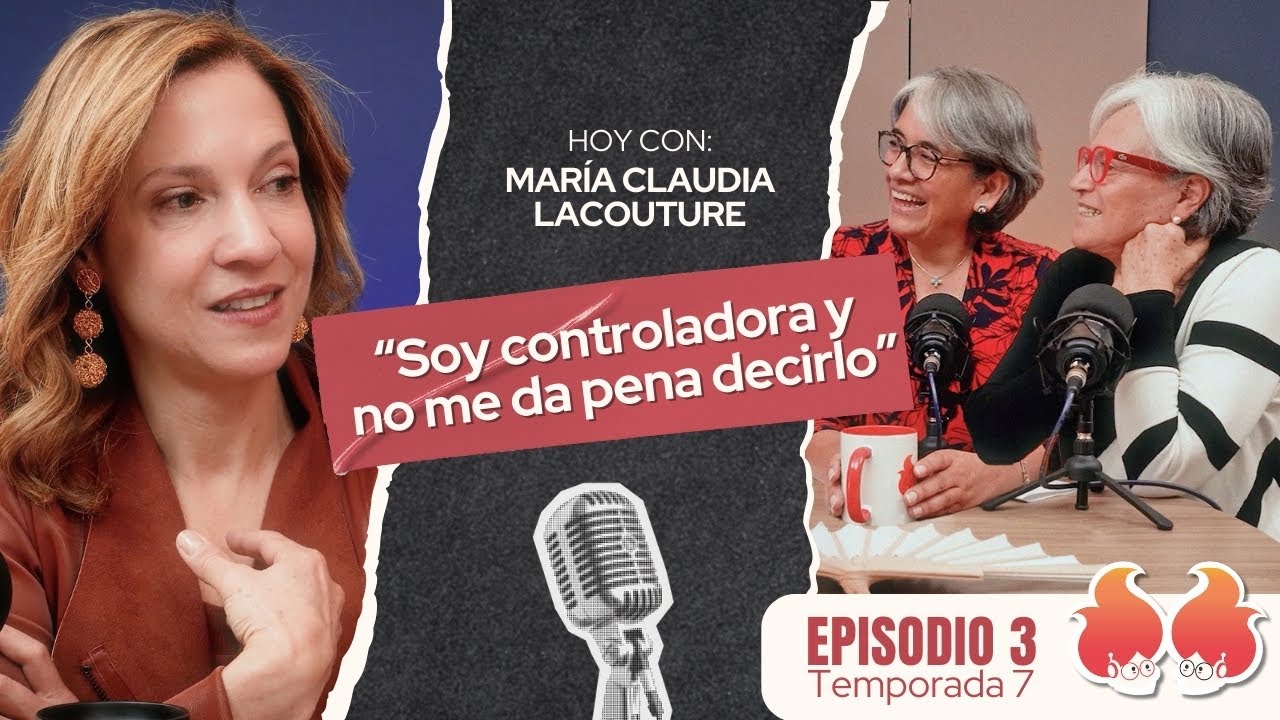 “Soy controladora y no me da pena decirlo”: María Claudia Lacouture | Menopáusicas ¡y qué!