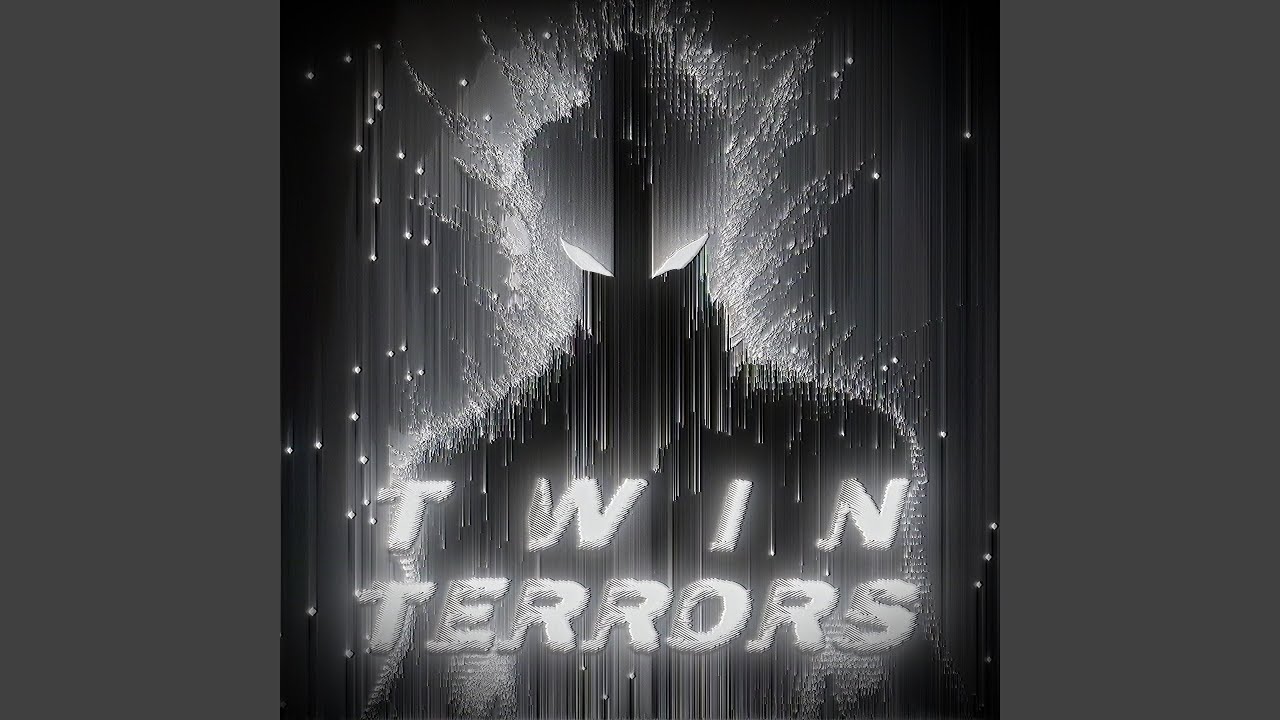 TWIN TERRORS (Sped Up)