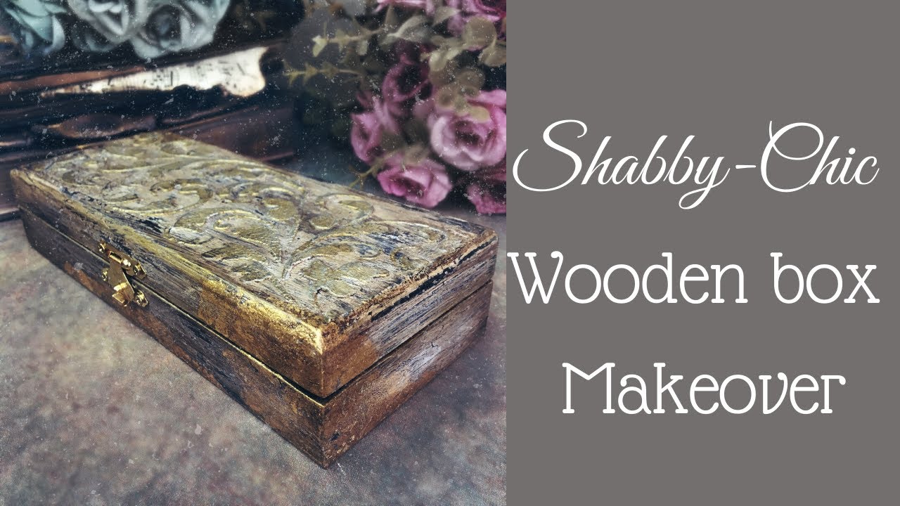SHABBY CHIC WOODEN BOX MAKEOVER | CRACKLE, DRY BRUSH AND ANTIQUING
