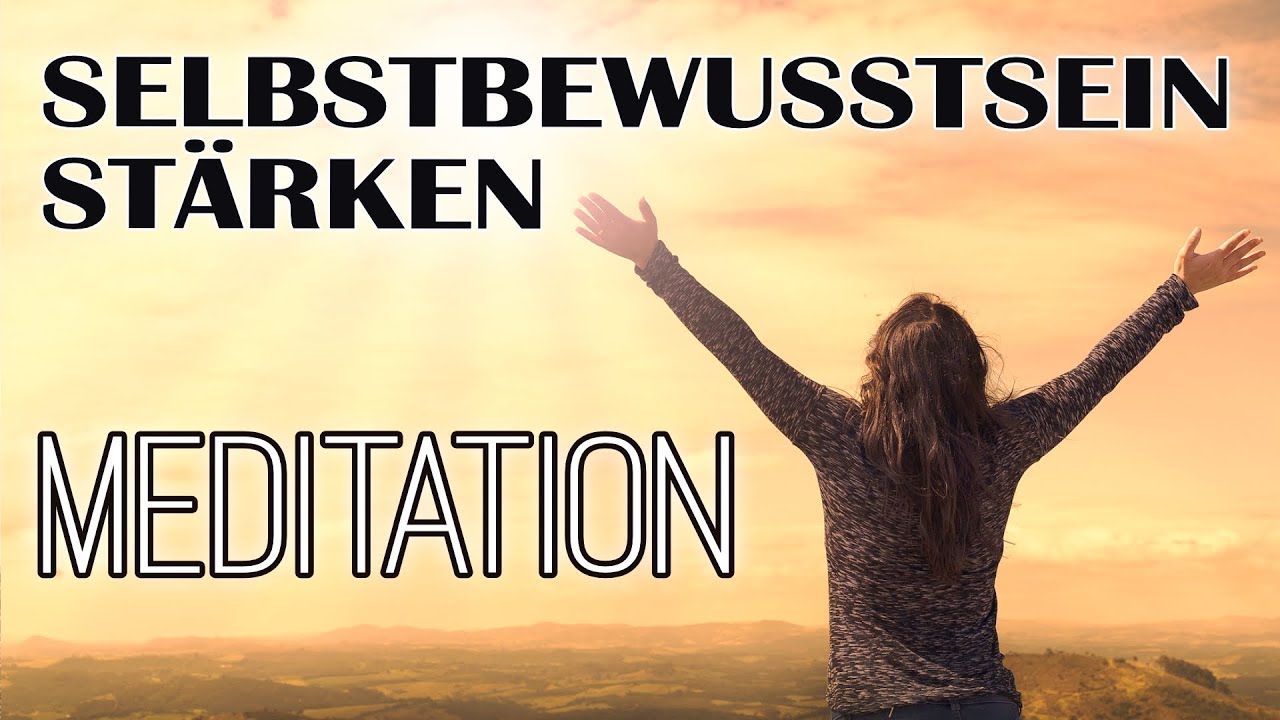 Meditation f&uuml;r mehr Selbstwertgef&uuml;hl | Selbstbewusstsein st&auml;rken | Affirmationen