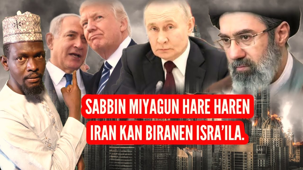 Miyagun hqre haren iran a biranen isra'ila, wayar putin da sabon  jagora mujtaba kamina'iy. 