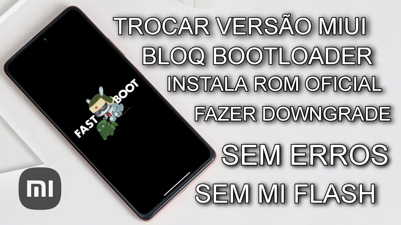 Como Instalar a Rom Stock - Fazer Downgrade - Trocar a Versão Miui - VIA FASTBOOT - Sem Mi Flash