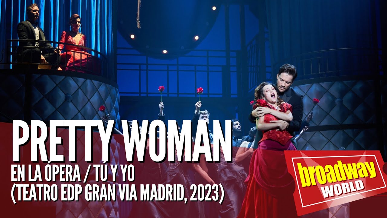PRETTY WOMAN - En la Ópera / Tu Y Yo (Teatro EDP Gran Vía | 2023)