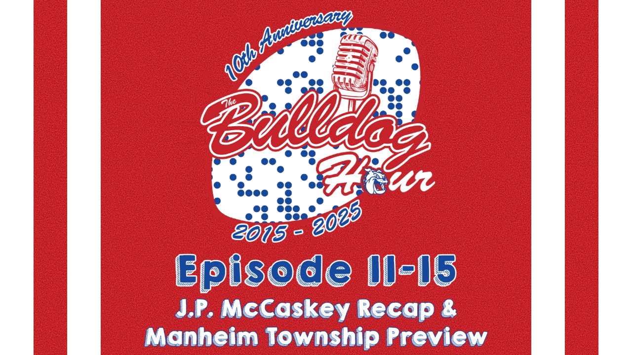 The Bulldog Hour, Episode 11-15: McCaskey Recap & Manheim Township Preview