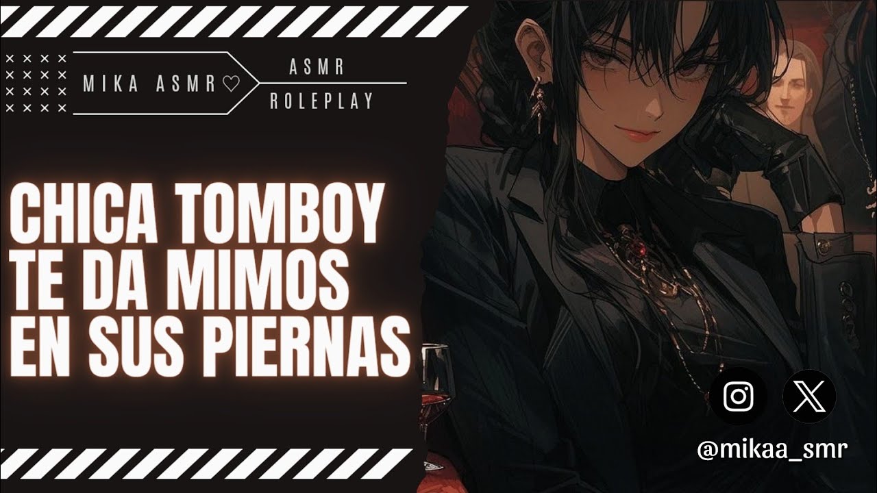 CHICA TOMBOY TE DA MIMOS EN SUS PIERNAS💞|ASMR/ROLEPLAY ♡