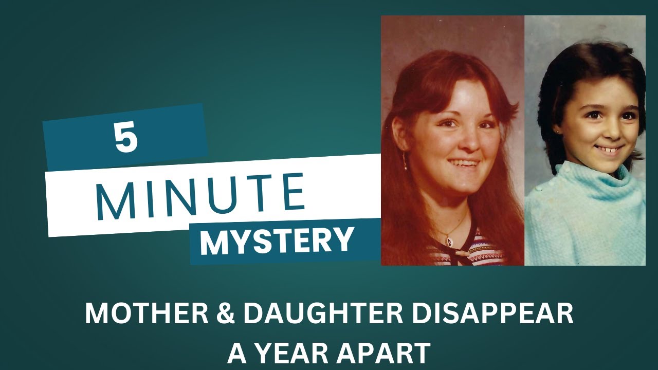 5 Minute Mystery - Annette Sagers & Korrina Malinoski - What Happened to this Mother and Daughter?
