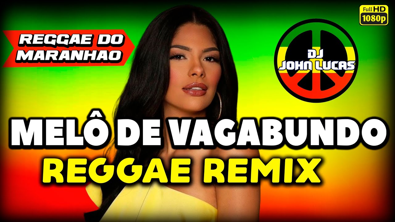 MELÔ DE VAGABUNDO  - Lindo Reggae 2025 - Reggae Internacional - Reggae Do Maranhão - Reggae Remix