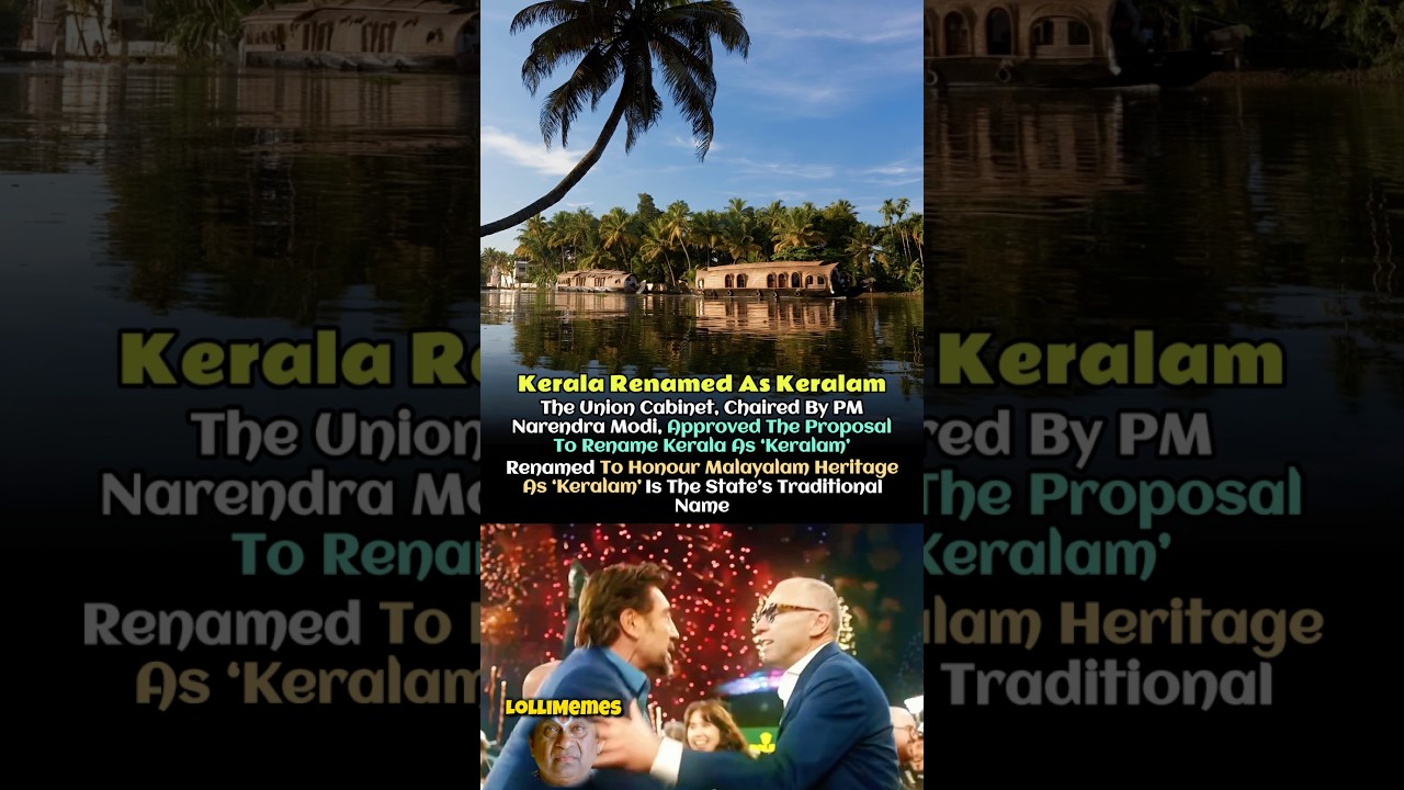 The Union Cabinet, Chaired By Prime Minister Narendra Modi, Approved Renaming Kerala As Keralam