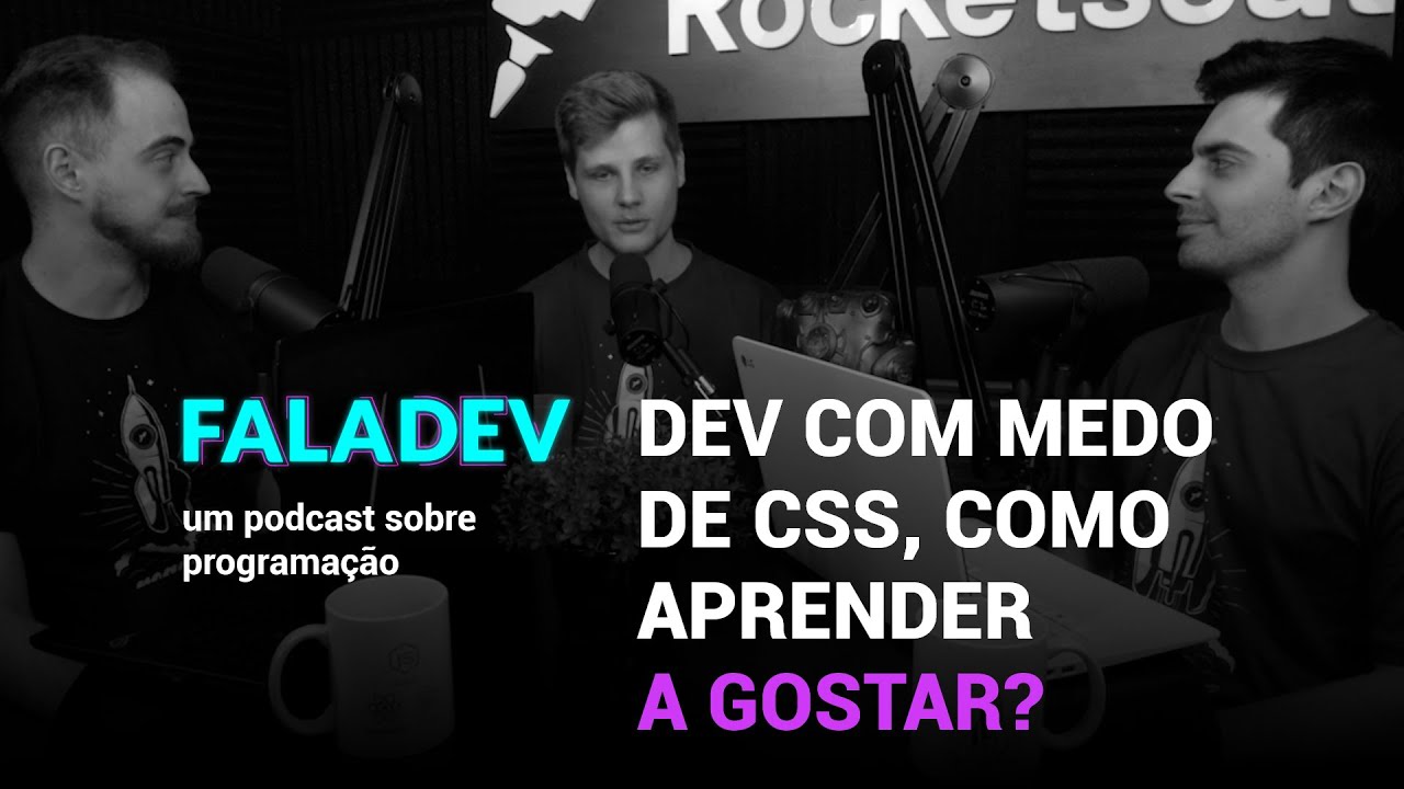 Dev com medo de CSS, como aprender a gostar? | Podcast FalaDev #16