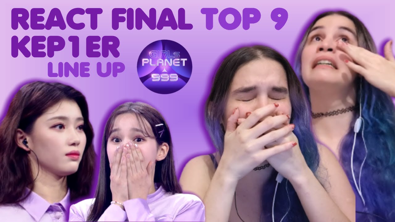 REACTION GIRLS PLANET 999 FINAL TOP 9 - KEP1ER LINEUP MEMBERS