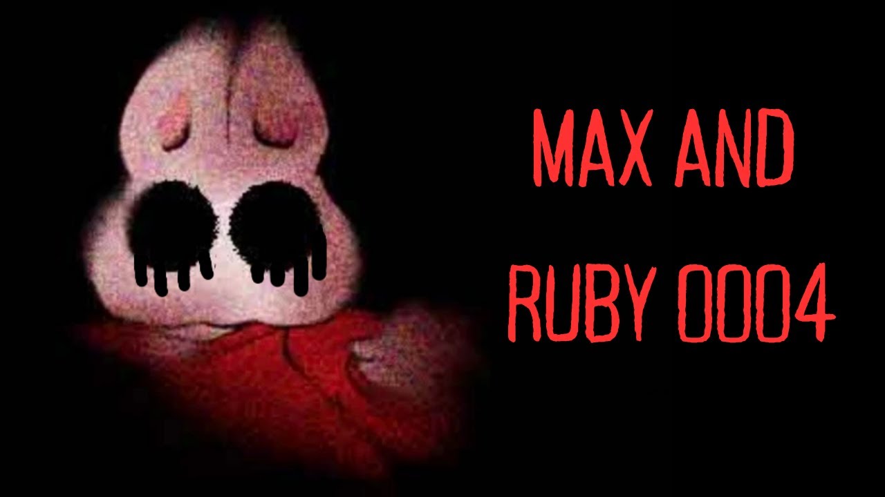 Max and Ruby 0004 - Creepypasta Narration