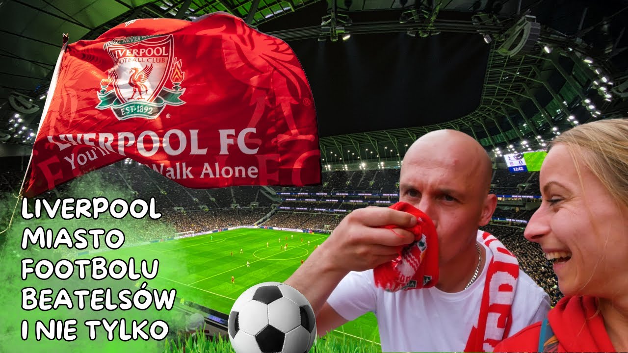 Liverpool FC czyli najlepszy klub na świecie!  Atrakcje Miasta i Top Miejsca Do Odwiedzenia