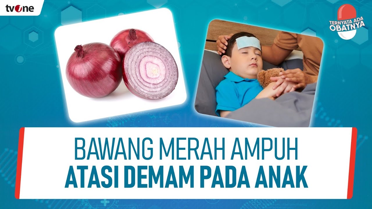 Racikan Bawang Merah Mengatasi Demam Pada Anak | Ternyata Ada Obatnya