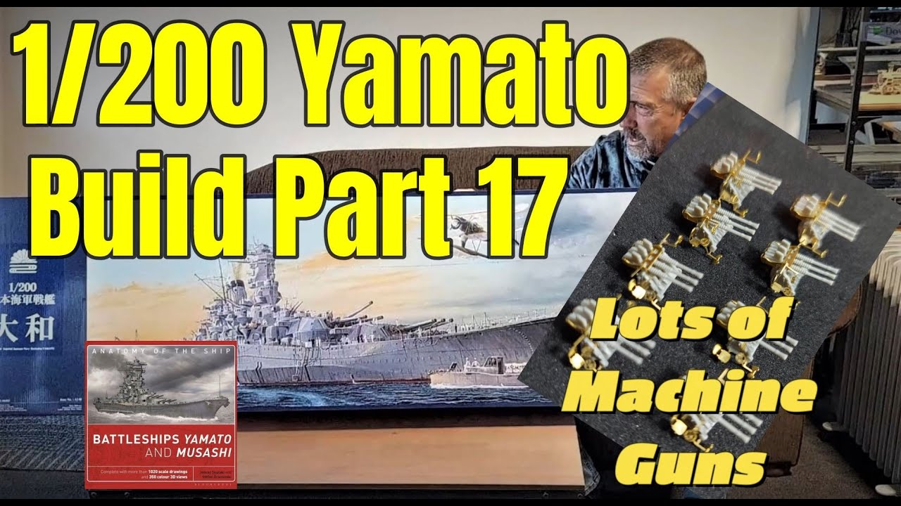 1/200 Yamato Battleship BUILD PART 17  Monochrome モノクローム　1/200　大和  "Building the Machine Guns"