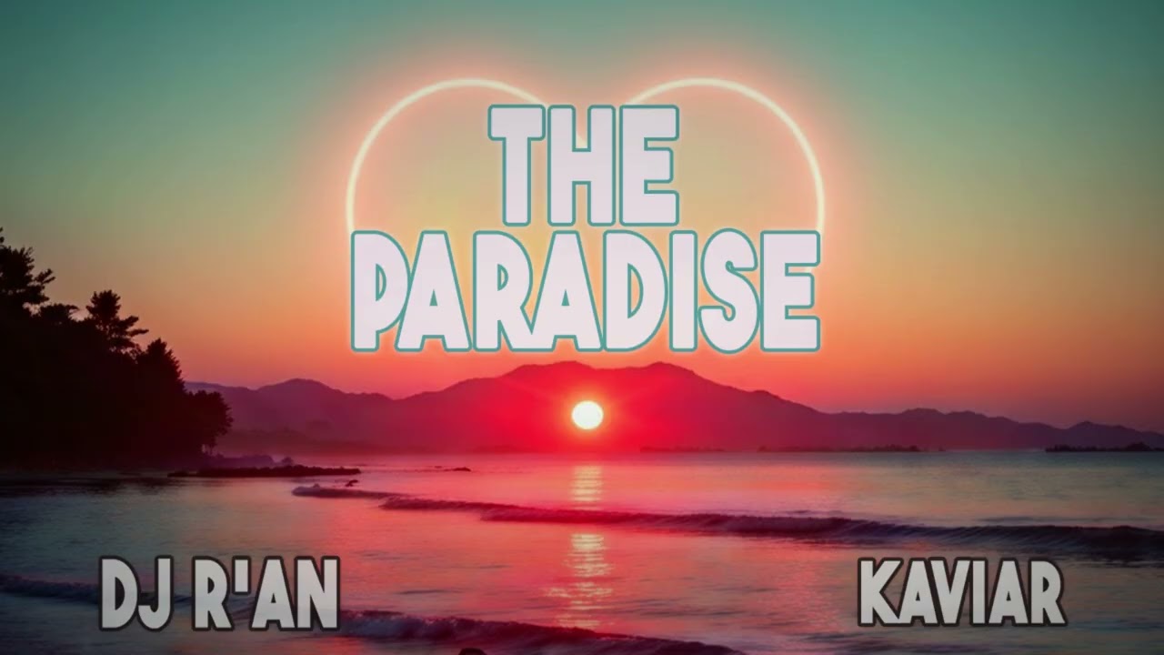 DJ R'AN - THE PARADISE feat Kaviar