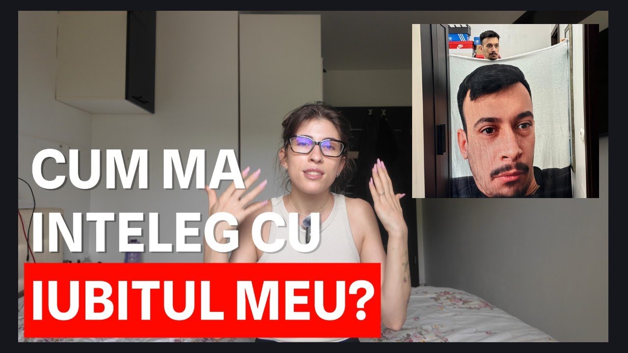 Cum ma inteleg cu iubitul meu