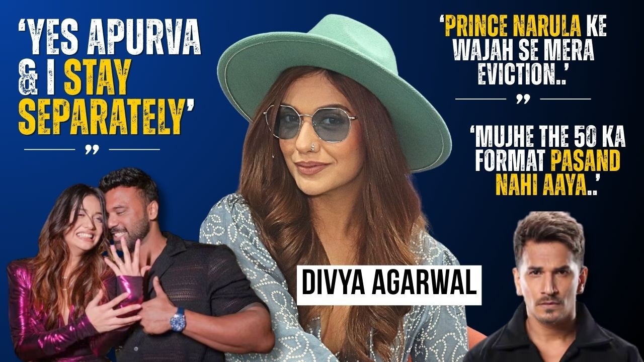 Divya Agarwal on eviction because of Prince in The 50, staying separately from husband Apurva & more