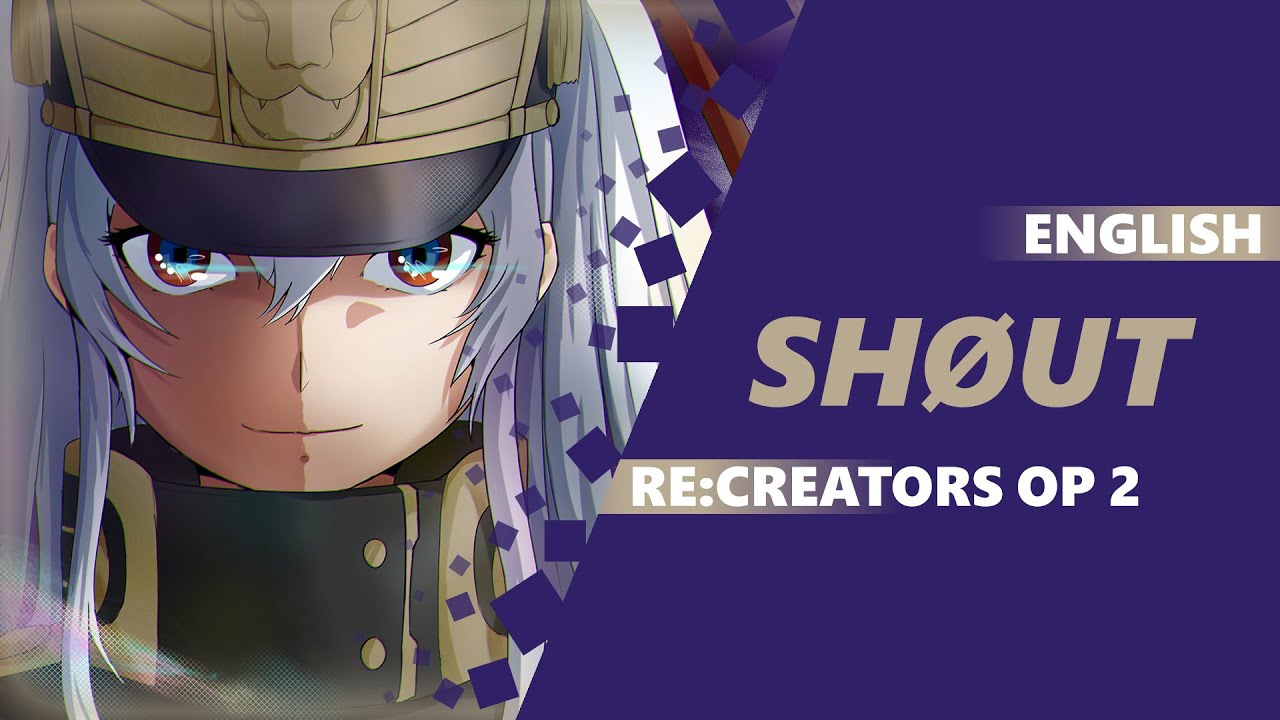 ENGLISH RE:CREATORS OP 2 - shØut [Dima Lancaster]