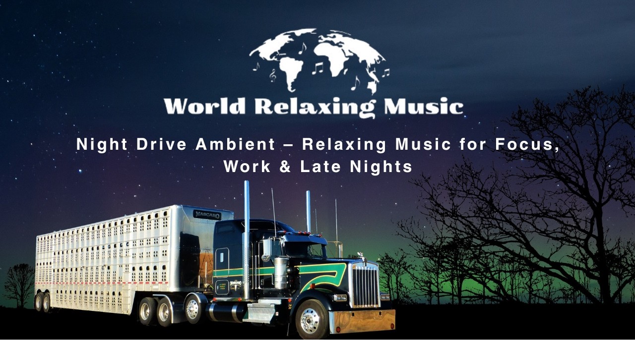 Night Drive Ambient – Relaxing Music for Focus, Work & Late Nights | World Relaxing Music