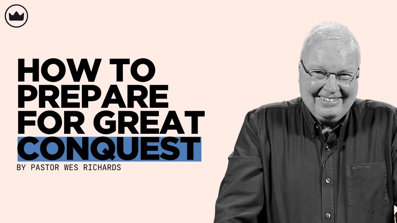 How To Prepare For Great Conquest | Pastor Wes Richards