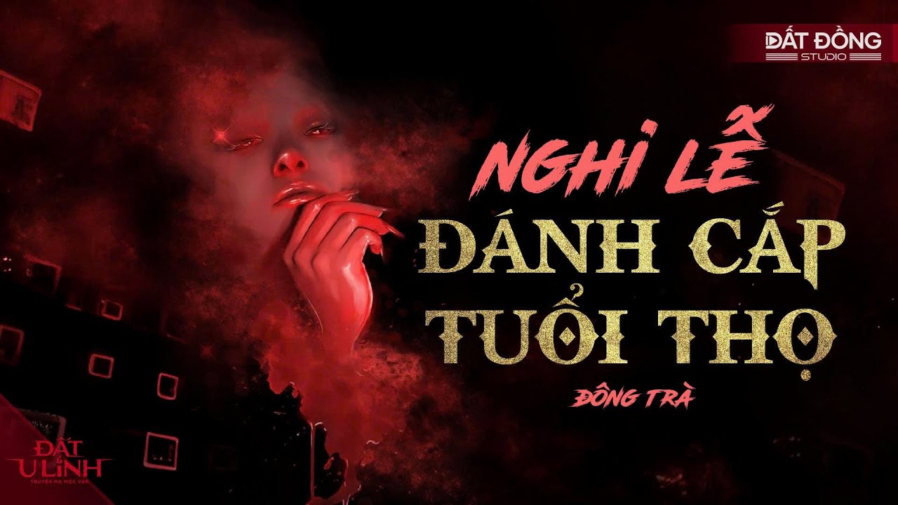 CÔ GÁI MẤT TRÍ NHỚ - Rùng rợn nghi lễ Đánh cắp tuổi thọ | Truyện ma Đất U Linh