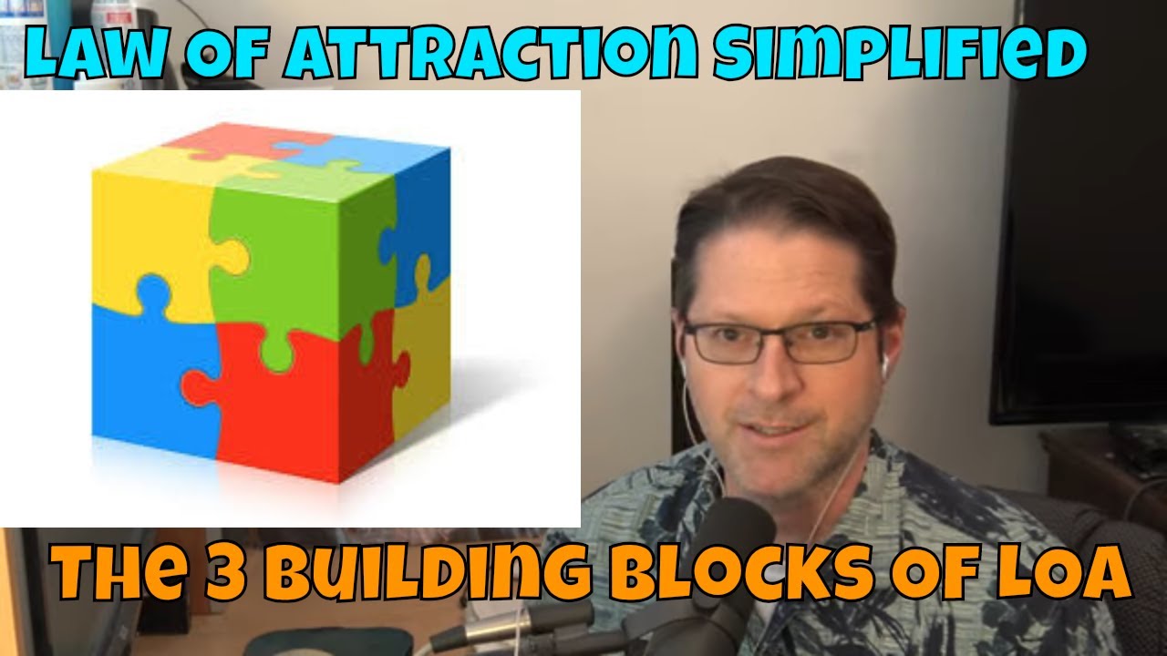 The Basic Building Blocks of Law Of Attraction