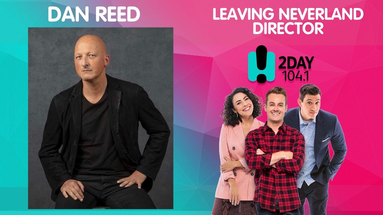 Dan Reed, The Director Of Leaving Neverland | 2DayFM Breakfast