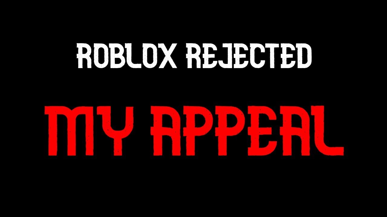Roblox REJECTED My Ban Appeal...