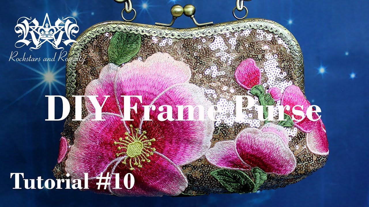 How To Make A Frame Purse/ Bag (Sew On) | Rockstars and Royalty Tutorial #10