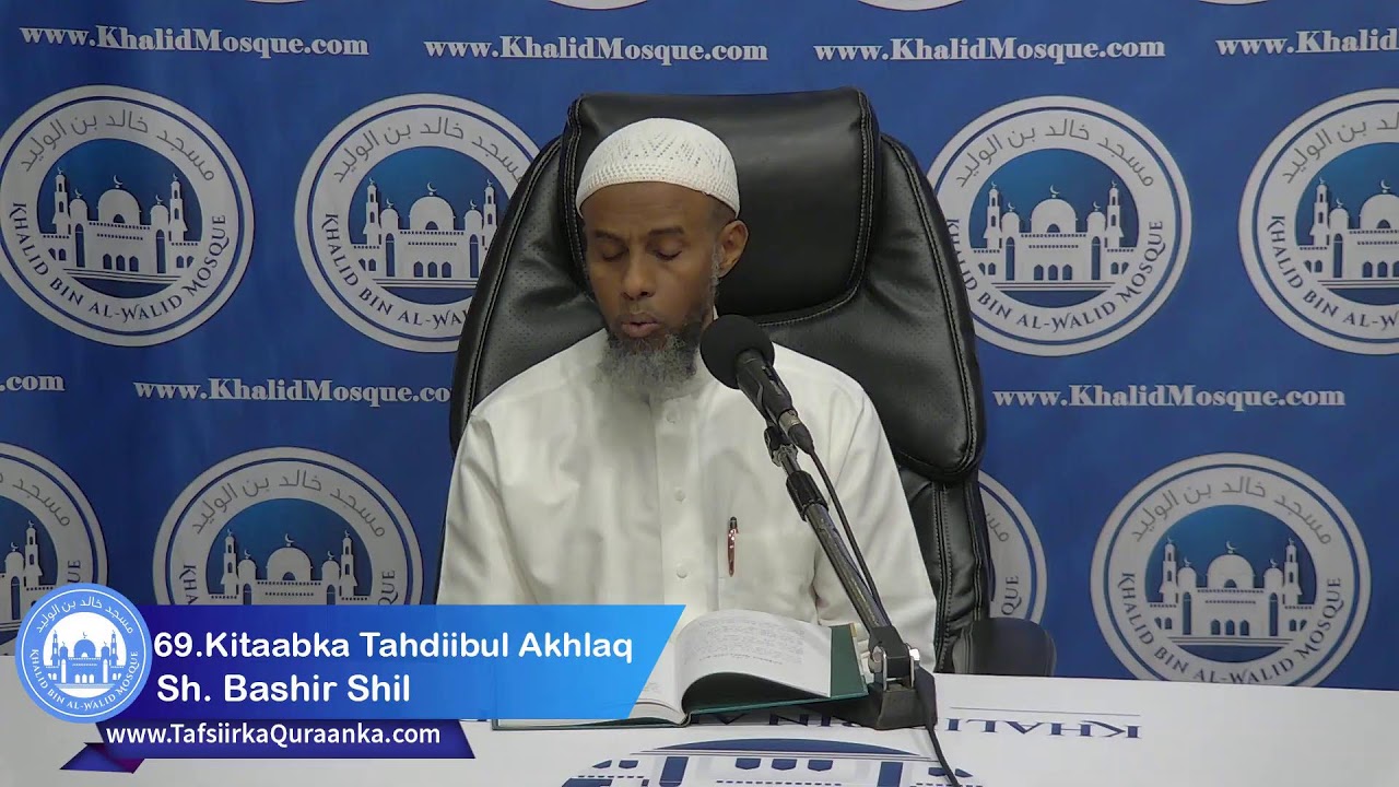 69. Kitaabka Tahdiibul Akhlaq ~ By: Sh. Bashiir Shiil | Khalid Bin Al-Walid Mosque