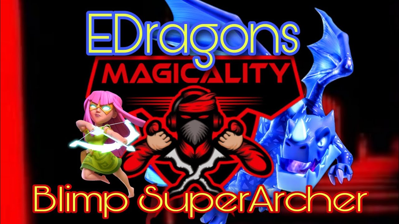 COC TH15 BlimpArcher EDragons Legend Attacks, MAGICALITY feat  