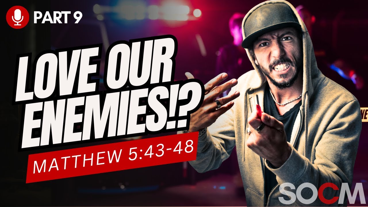 Love Your Enemy? The Hardest Command Explained | Matthew 5:43-48