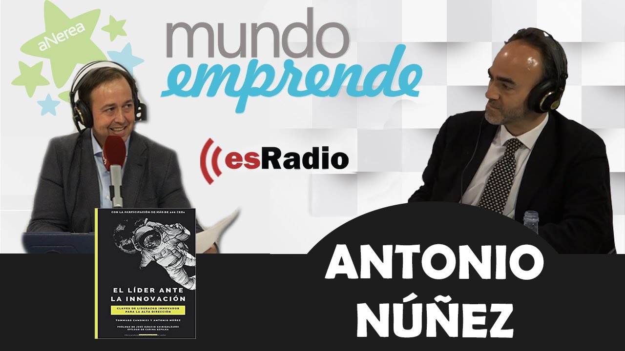 ¿Cómo está EL LIDER ANTE LA INNOVACIÓN? CUALIDADES para SER BUEN LÍDER - [Entrevista ANTONIO NÚÑEZ]