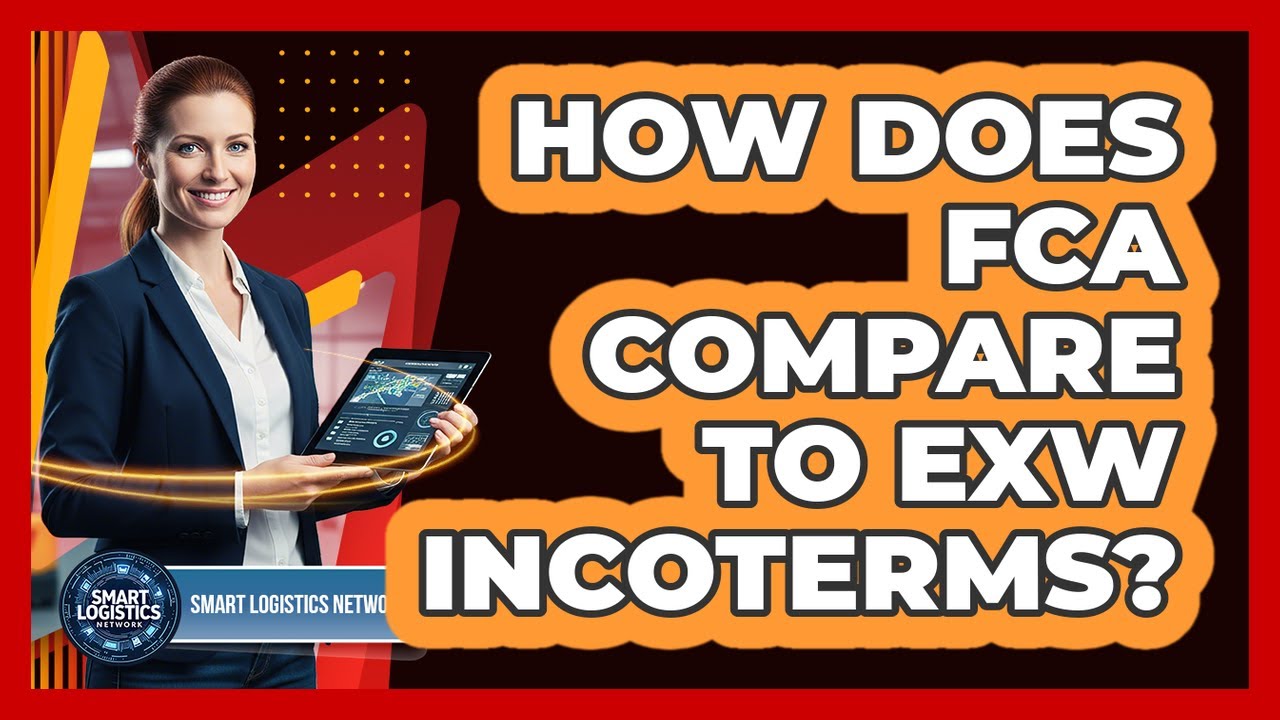 How Does FCA Compare to EXW Incoterms?