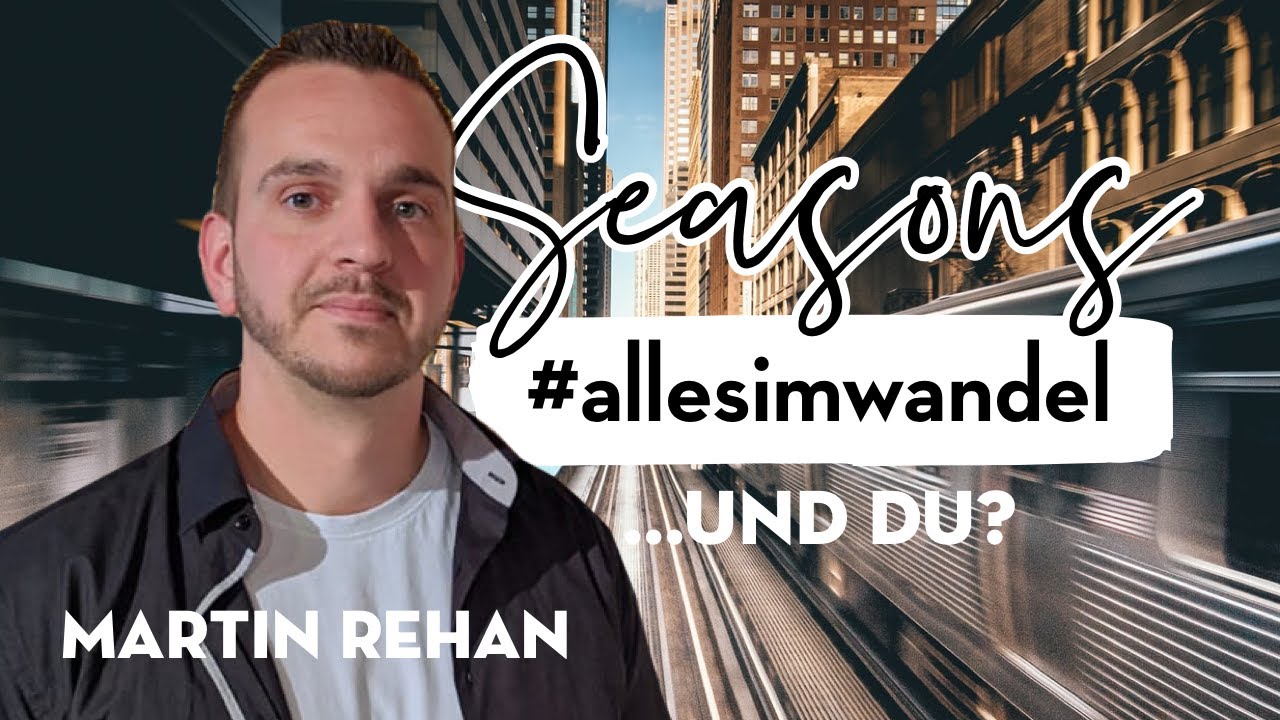 SEASONS #allesimwandel &ndash; Und Du?! | Online-Gottesdienst MBG Neuwied | Martin Rehan, 17.05.2020