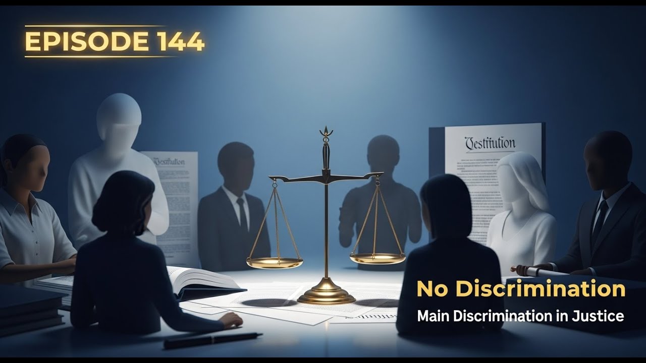 EPISODE 144 — "No Discrimination in Justice"