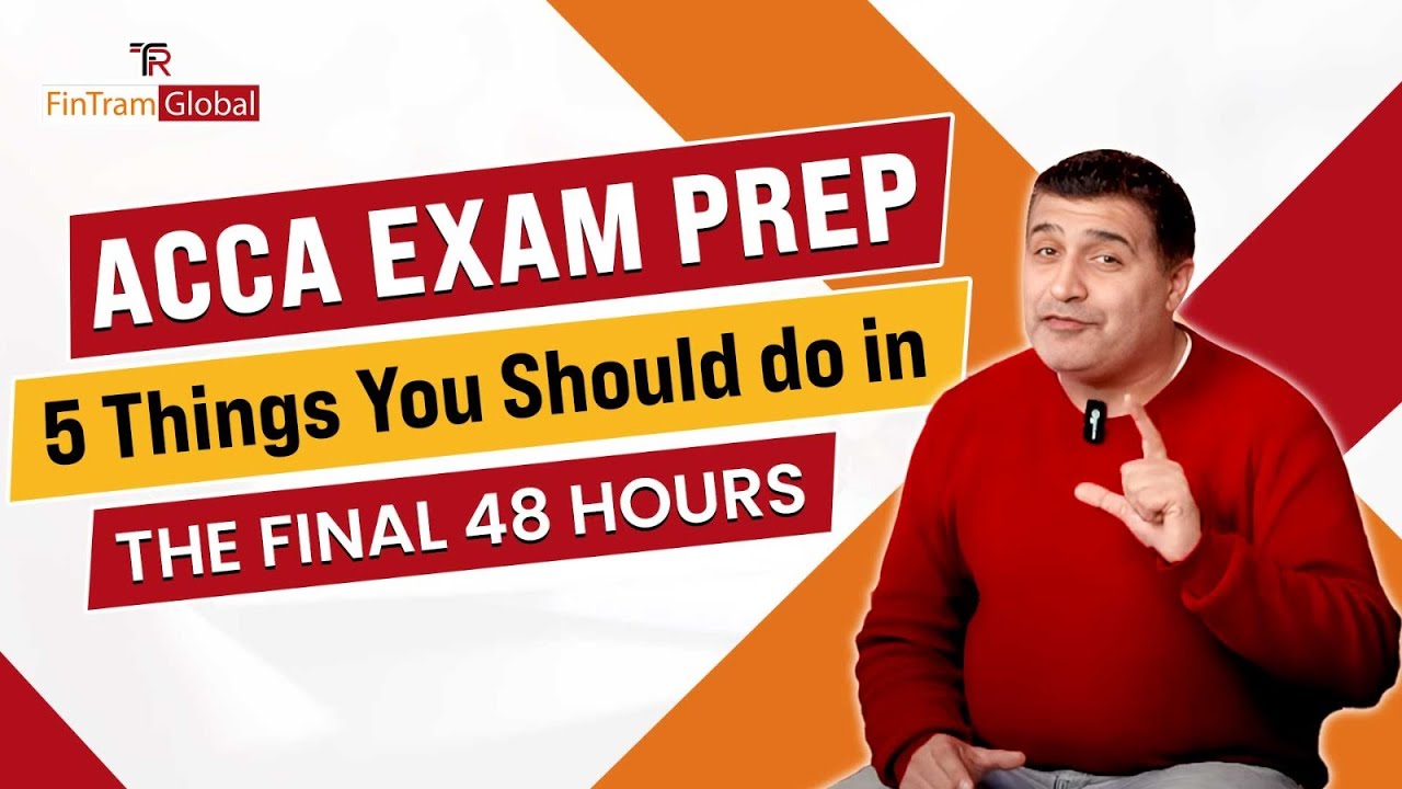 ACCA Exam Preparation: 5 Things You Should Do in the Final 48 Hours | ACCA Exam Tips | FinTram