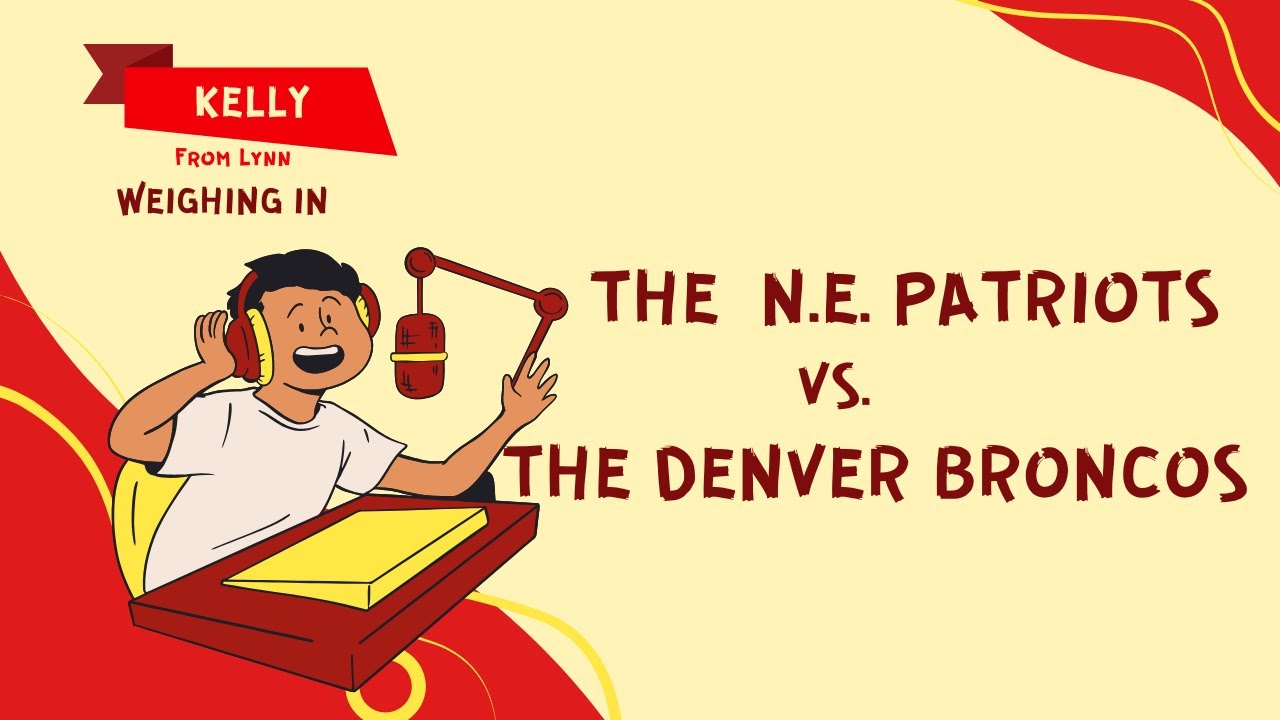 Patriots, Rams, Broncos - Who advances? Kelly From Lynn Weighs In