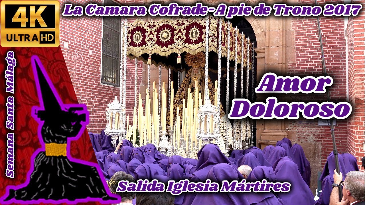 A PIE DE TRONO 2017: AMOR DOLOROSO (PASIÓN). SALIDA MÁRTIRES. SEMANA SANTA MÁLAGA 2017. UHD 4K