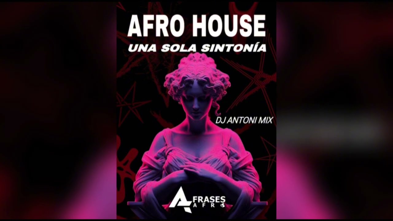 Afro House - Una Sola Sintonía - Dj Antoni Mix 🔥💫