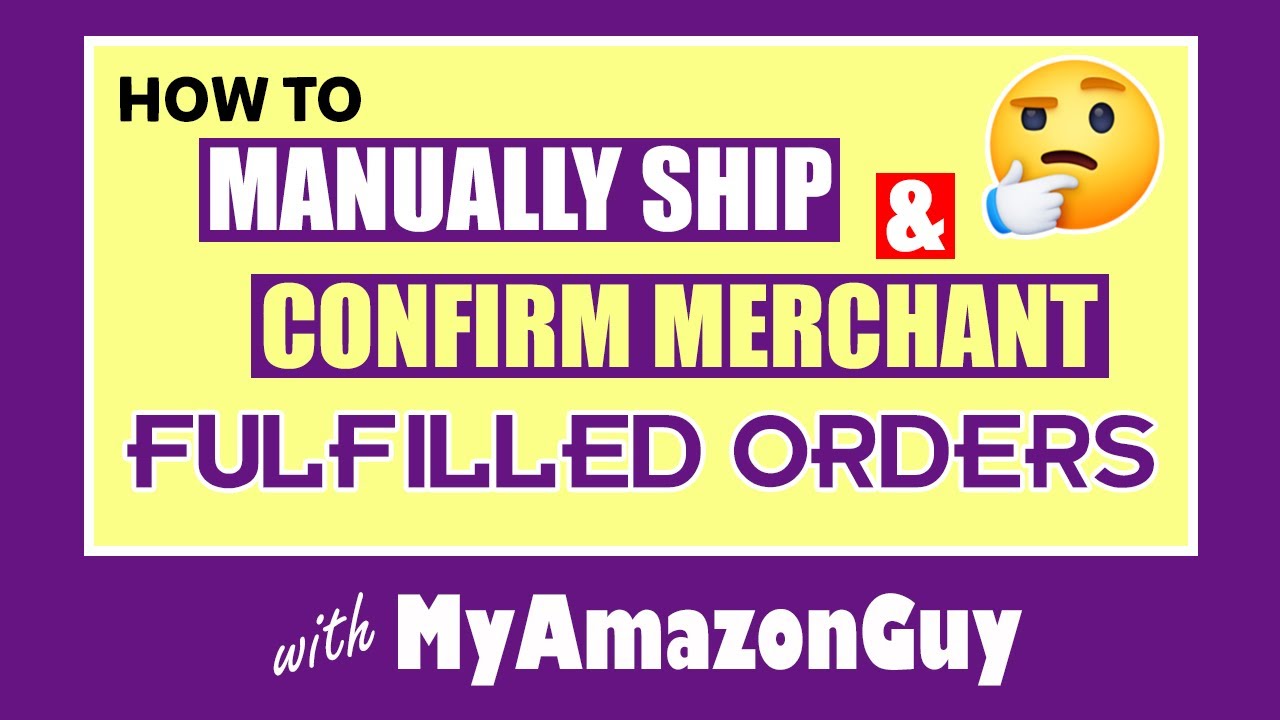How to Manually Ship and Confirm Merchant Fulfilled Orders (FBM) On the Amazon Marketplace