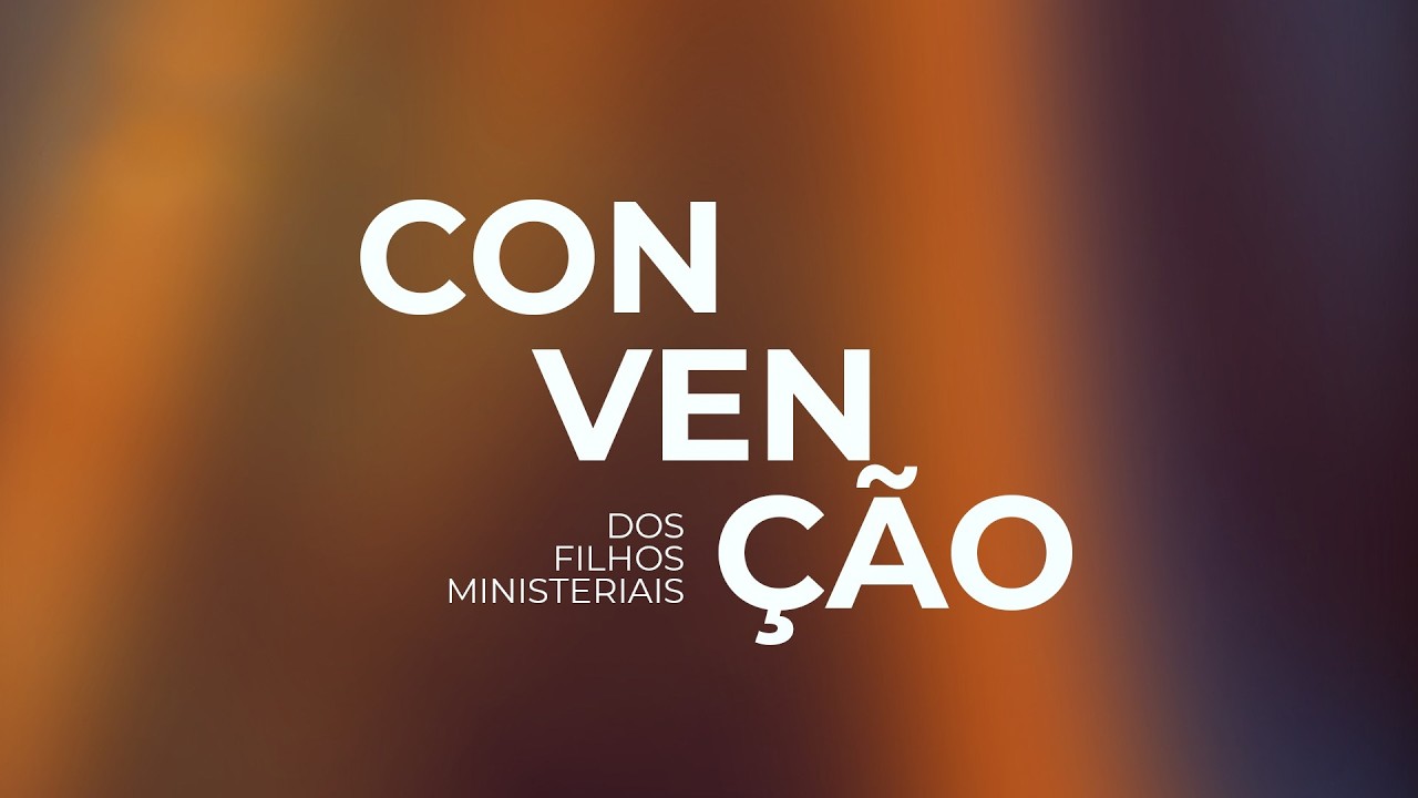 CONVENÇÃO DOS FILHOS MINISTERIAIS | SESSÃO 4 | @apandresteil  | 15/03/2026