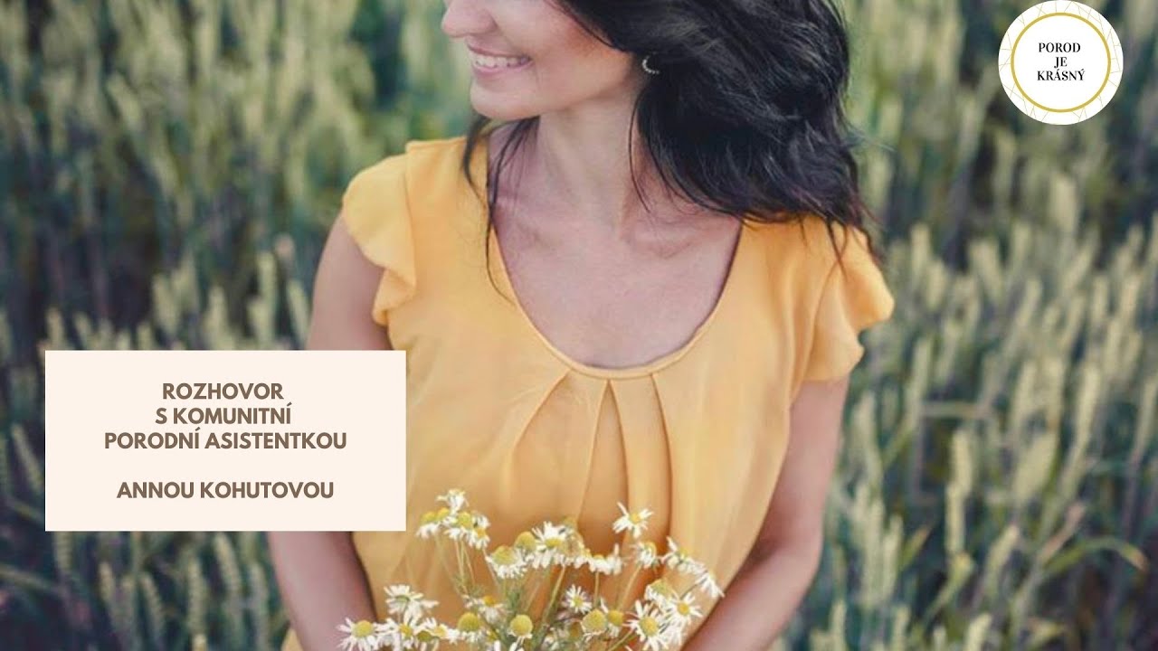 Rozhovor s laskavou komunitní porodní asistentkou Annou KOHUTOVOU.