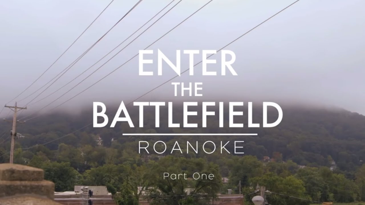 Enter the Battlefield: Roanoke (Part 1)