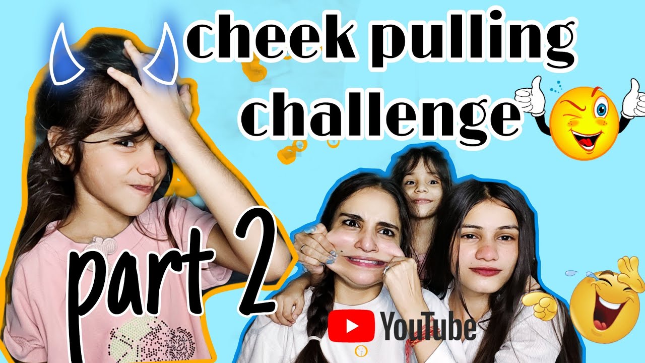 Cheek pulling challenge videos 