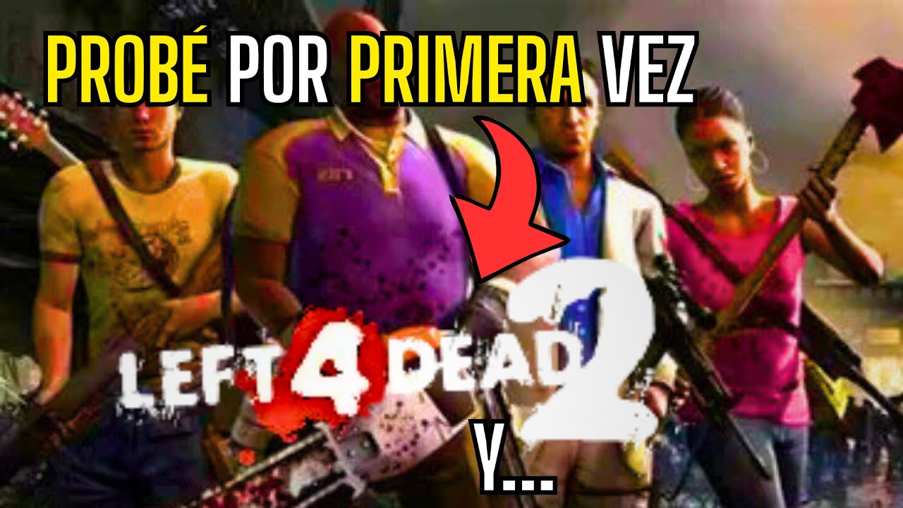 Probé LEFT 4 DEAD 2 por 