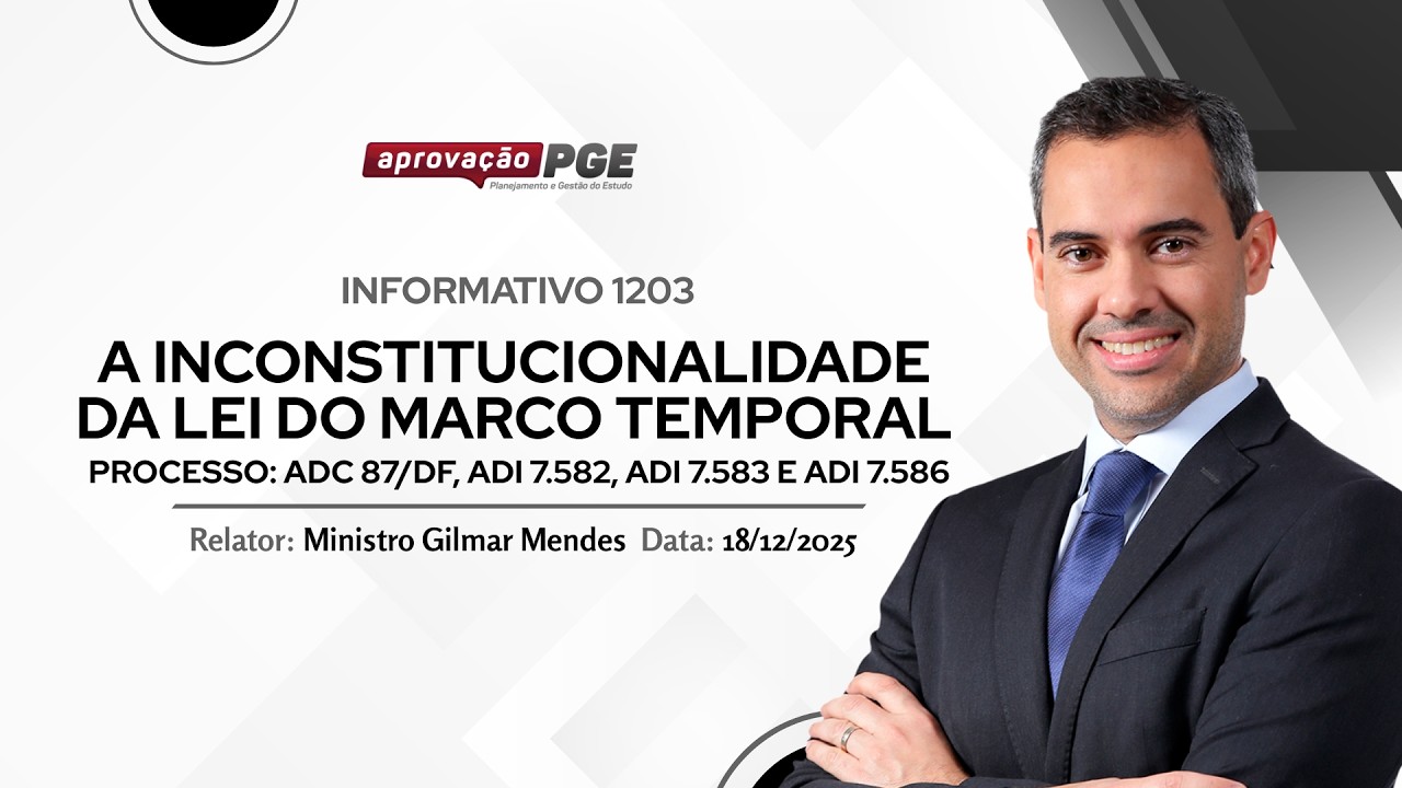 A Inconstitucionalidade da Lei do Marco Temporal - ADC 87/DF, ADI 7.582, ADI 7.583 e ADI 7.586