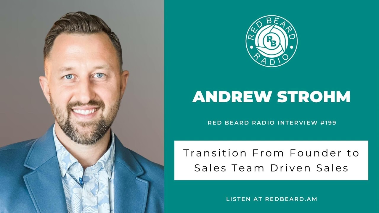 #199: Transition From Founder to Sales Team Driven Sales | Andrew Strohm